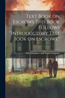Front cover_Text Book on Escrows This Book Follows Introductory Test Book on Escrows.