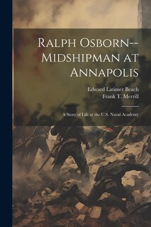 Front cover_Ralph Osborn--midshipman at Annapolis; a Story of Life at the U.S. Naval Academy