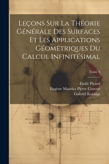 Couverture_Leçons sur la théorie générale des surfaces et les applications géométriques du calcul infinitésimal; Tome 4