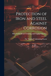 Couverture_Protection of Iron and Steel Against Corrosion; the standard Galvanizing Process