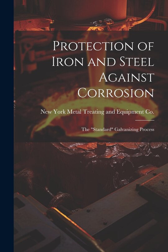 Couverture_Protection of Iron and Steel Against Corrosion; the standard Galvanizing Process