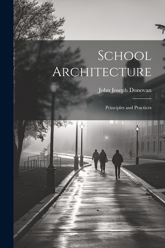 Front cover_School Architecture; Principles and Practices