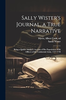 Couverture_Sally Wister's Journal, a True Narrative; Being a Quaker Maiden's Account of Her Experiences With Officers of the Continental Army, 1777-1778