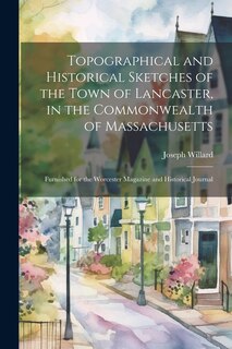 Front cover_Topographical and Historical Sketches of the Town of Lancaster, in the Commonwealth of Massachusetts