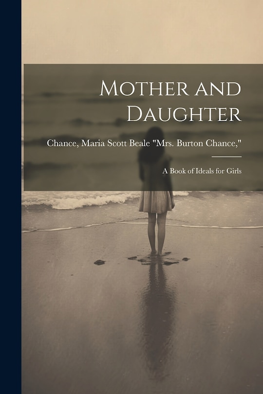Couverture_Mother and Daughter; a Book of Ideals for Girls