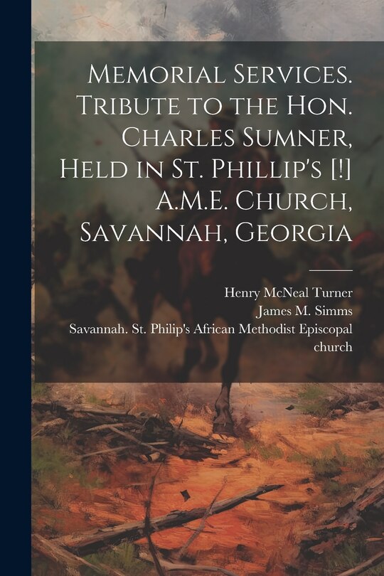 Front cover_Memorial Services. Tribute to the Hon. Charles Sumner, Held in St. Phillip's [!] A.M.E. Church, Savannah, Georgia