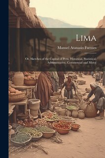Couverture_Lima; or, Sketches of the Capital of Peru, Historical, Statistical, Administrative, Commercial and Moral