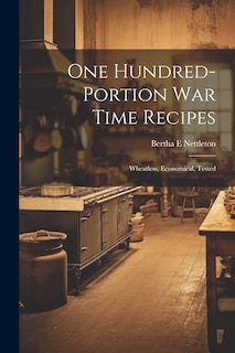 Front cover_One Hundred-portion War Time Recipes; Wheatless, Economical, Tested