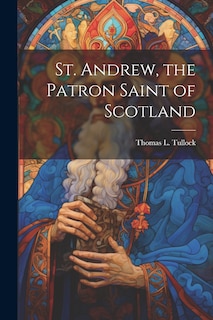 Front cover_St. Andrew, the Patron Saint of Scotland