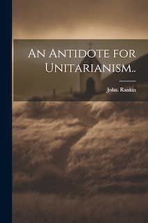 Front cover_An Antidote for Unitarianism..