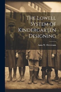 The Lowell System of Kindergarten Designing