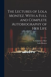 Couverture_The Lectures of Lola Montez. With a Full and Complete Autobiography of Her Life