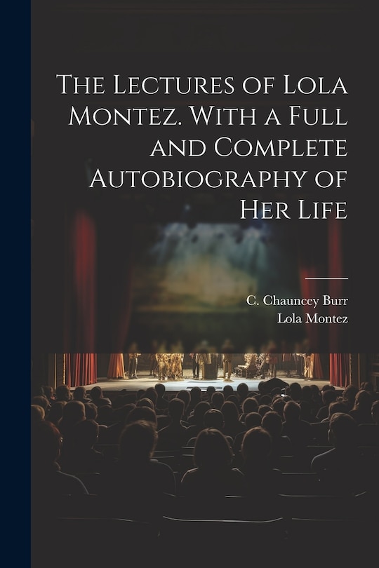 Couverture_The Lectures of Lola Montez. With a Full and Complete Autobiography of Her Life