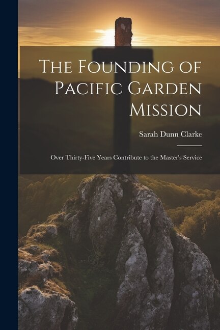 Front cover_The Founding of Pacific Garden Mission