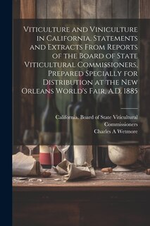 Front cover_Viticulture and Viniculture in California. Statements and Extracts From Reports of the Board of State Viticultural Commissioners, Prepared Specially for Distribution at the New Orleans World's Fair, A.D. 1885