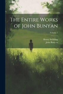 Front cover_The Entire Works of John Bunyan; Volume 1