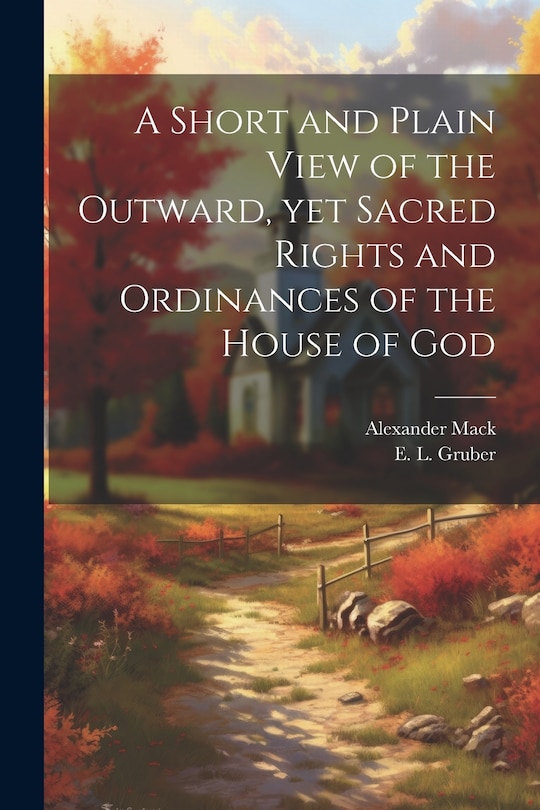 Front cover_A Short and Plain View of the Outward, yet Sacred Rights and Ordinances of the House of God