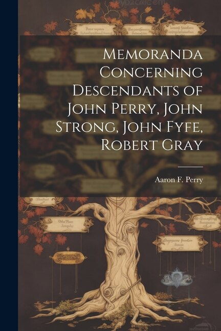 Couverture_Memoranda Concerning Descendants of John Perry, John Strong, John Fyfe, Robert Gray