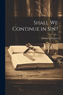 Front cover_Shall We Continue in Sin?