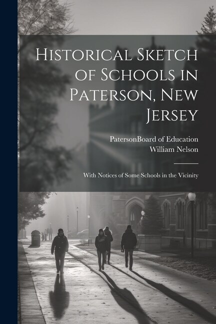 Front cover_Historical Sketch of Schools in Paterson, New Jersey