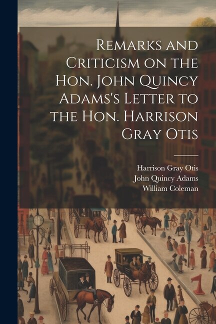Front cover_Remarks and Criticism on the Hon. John Quincy Adams's Letter to the Hon. Harrison Gray Otis