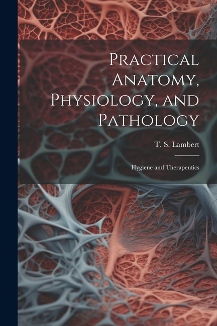 Front cover_Practical Anatomy, Physiology, and Pathology