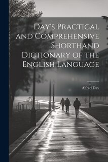 Front cover_Day's Practical and Comprehensive Shorthand Dictionary of the English Language