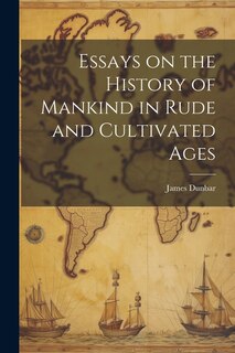 Front cover_Essays on the History of Mankind in Rude and Cultivated Ages