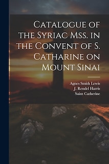 Couverture_Catalogue of the Syriac Mss. in the Convent of S. Catharine on Mount Sinai