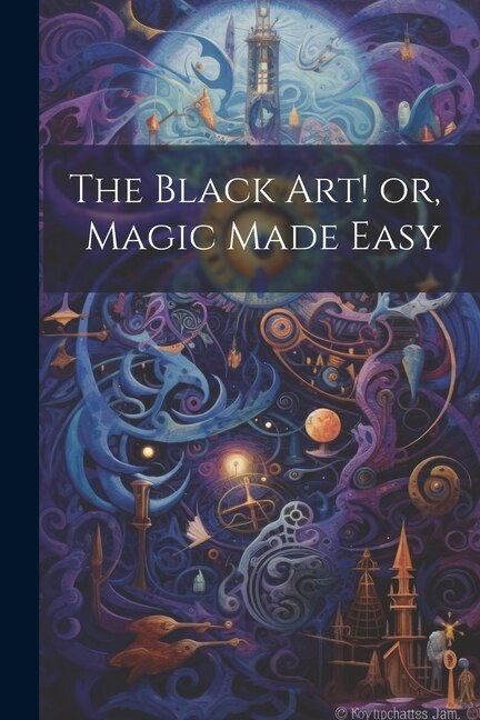 Front cover_The Black Art! or, Magic Made Easy