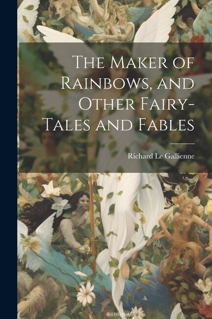 Front cover_The Maker of Rainbows, and Other Fairy-tales and Fables