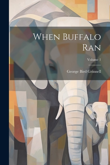 Couverture_When Buffalo Ran; Volume 1