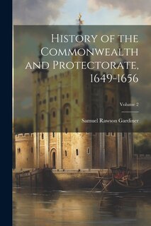 Front cover_History of the Commonwealth and Protectorate, 1649-1656; Volume 2