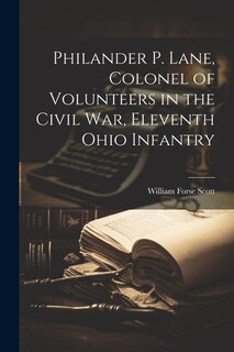 Couverture_Philander P. Lane, Colonel of Volunteers in the Civil War, Eleventh Ohio Infantry