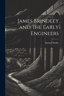 Couverture_James Brindley and the Early Engineers