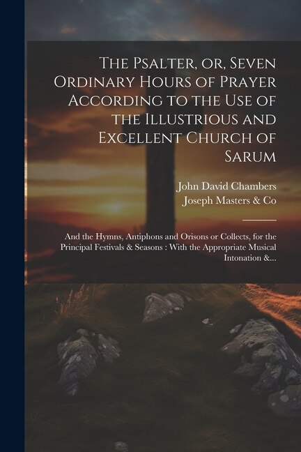 Front cover_The Psalter, or, Seven Ordinary Hours of Prayer According to the Use of the Illustrious and Excellent Church of Sarum