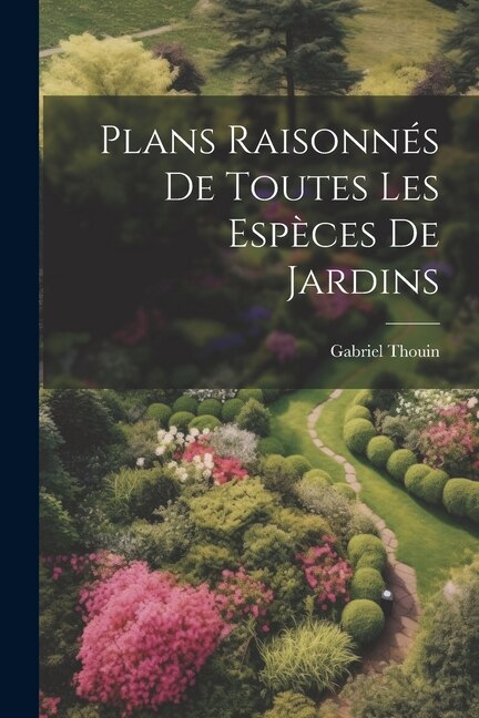 Front cover_Plans raisonnés de toutes les espèces de jardins