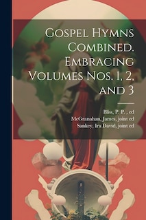 Front cover_Gospel Hymns Combined. Embracing Volumes Nos. 1, 2, and 3