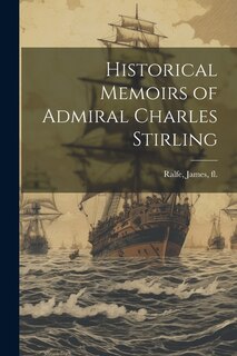 Front cover_Historical Memoirs of Admiral Charles Stirling