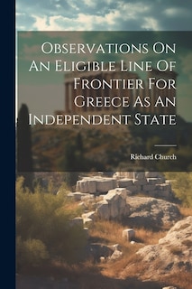 Front cover_Observations On An Eligible Line Of Frontier For Greece As An Independent State