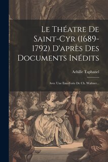 Front cover_Le Th&eacute;atre De Saint-cyr (1689-1792) D'apr&egrave;s Des Documents In&eacute;dits