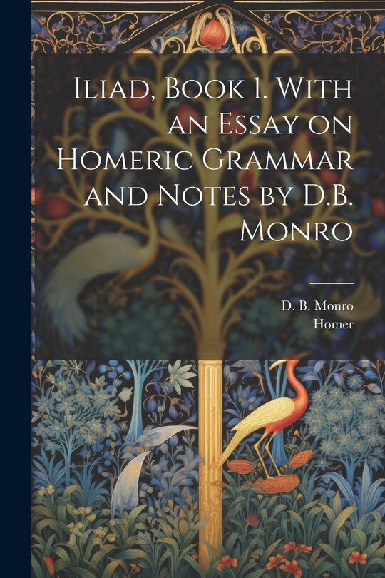 Front cover_Iliad, Book 1. With an Essay on Homeric Grammar and Notes by D.B. Monro