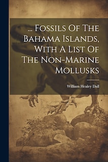 Front cover_... Fossils Of The Bahama Islands, With A List Of The Non-marine Mollusks