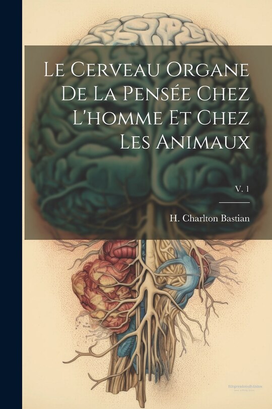 Front cover_Le cerveau organe de la pensée chez l'homme et chez les animaux; v. 1
