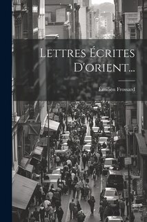 Front cover_Lettres Écrites D'orient...