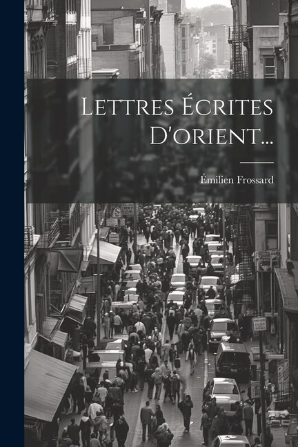 Front cover_Lettres Écrites D'orient...