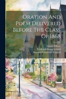 Couverture_Oration And Poem Delivered Before The Class Of 1868