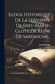 Front cover_Eloge Historique De La Servante De Dieu Marie-clotilde Reine De Sardaigne...