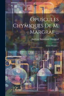 Couverture_Opuscules Chymiques De M. Margraf ...