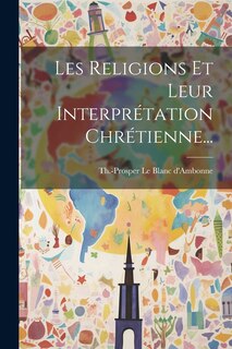 Front cover_Les Religions Et Leur Interprétation Chrétienne...